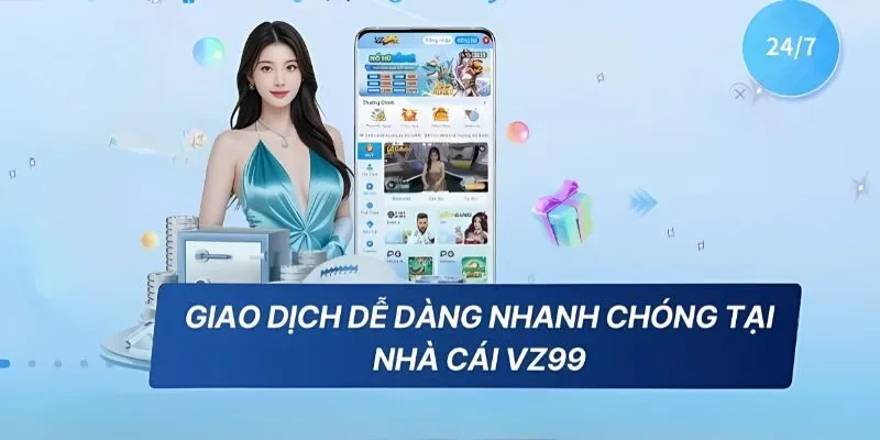 Đa dạng các phương pháp giao dịch nạp tiền VZ99 Đa dạng các phương pháp giao dịch nạp tiền VZ99