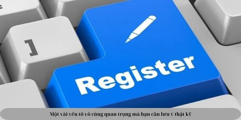 Một vài yếu tố vô cùng quan trọng mà bạn cần lưu ý thật kỹ Một vài yếu tố vô cùng quan trọng mà bạn cần lưu ý thật kỹ